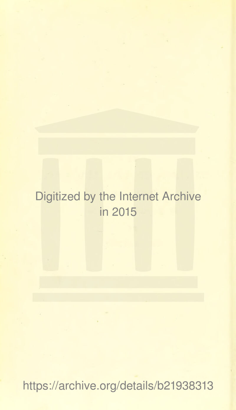 Digitized by the Internet Archive in 2015 https://archive.org/details/b21938313