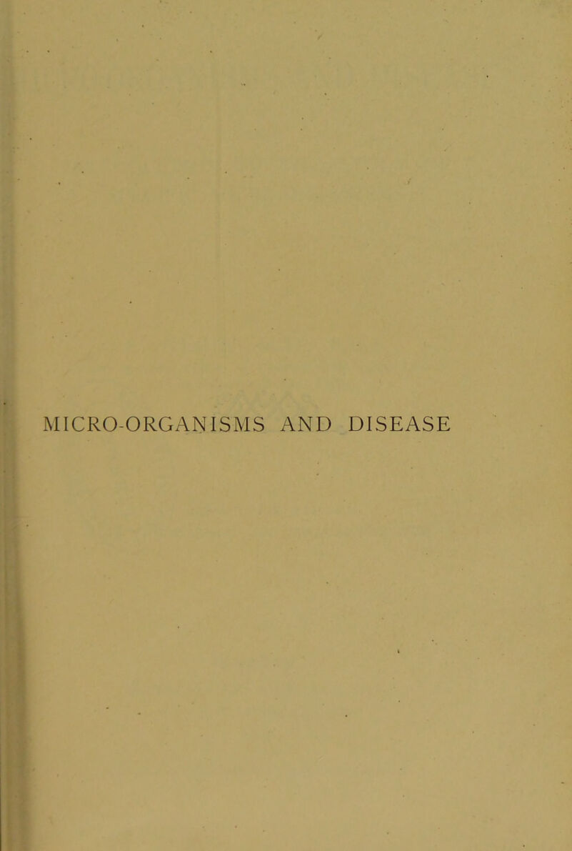 MICRO-ORGANISMS AND DISEASE