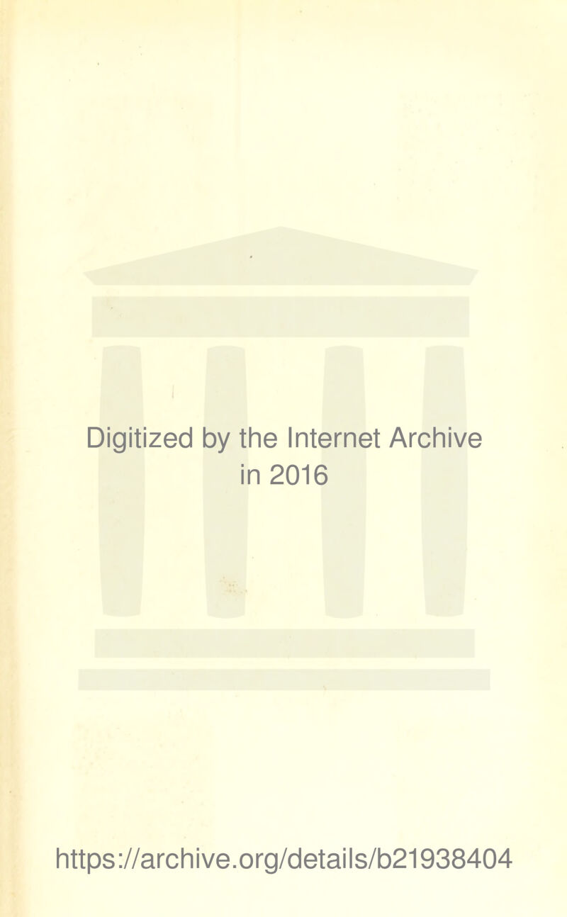 Digitized by the Internet Archive in 2016 https ://arch i ve. org/detai Is/b21938404
