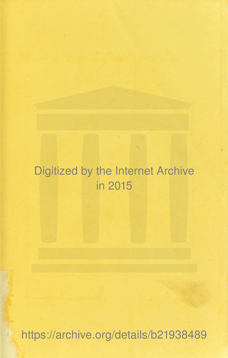 Digitized by the Internet Archive in 2015 ' https://archive.org/details/b21938489