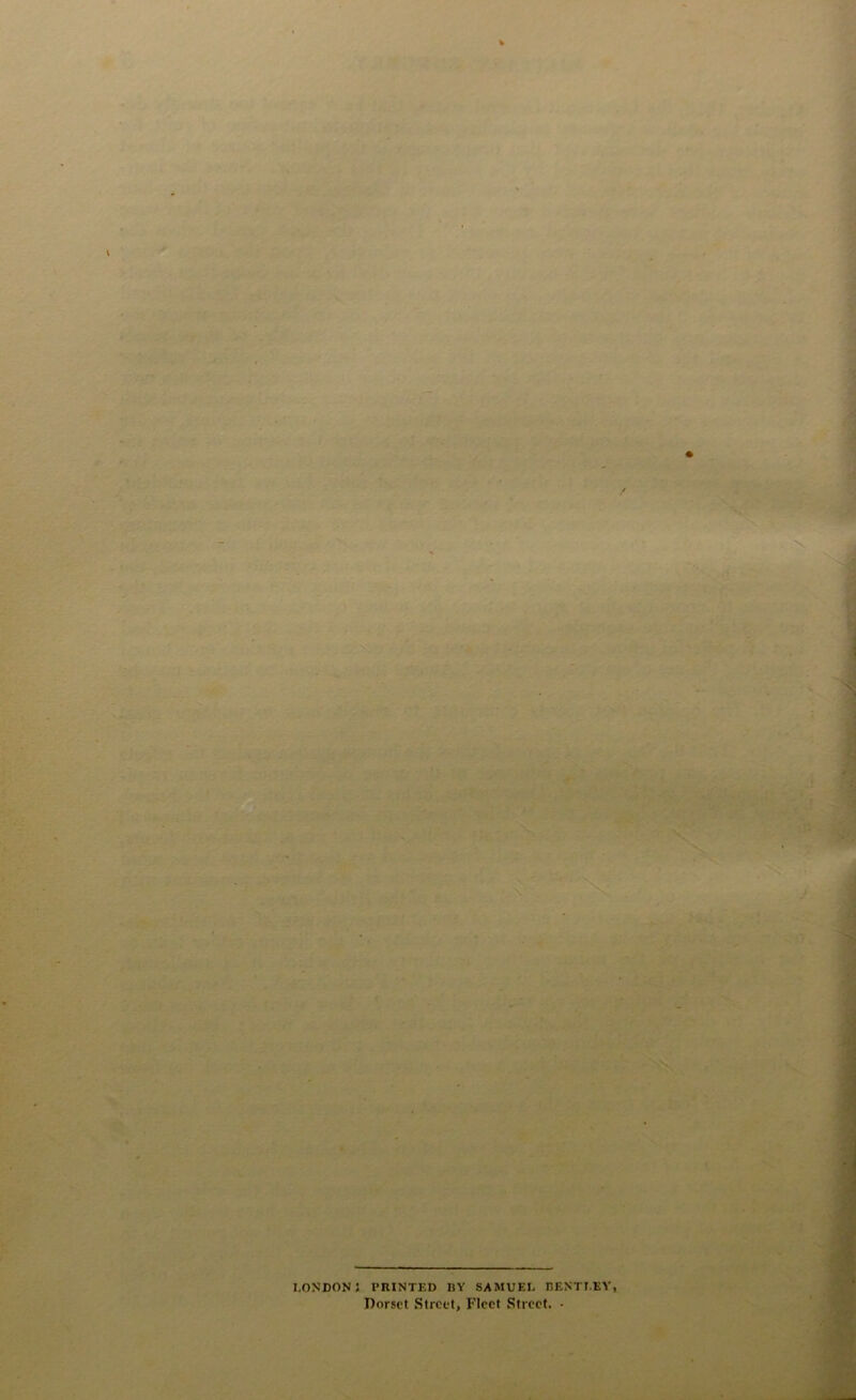 LONDON? PRINTED BY SAMUEL BENTLEY, Dorset Street, Fleet Street. • ■