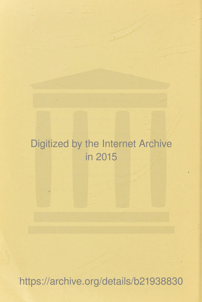 Digitized by the Internet Archive in 2015 https://archive.org/details/b21938830