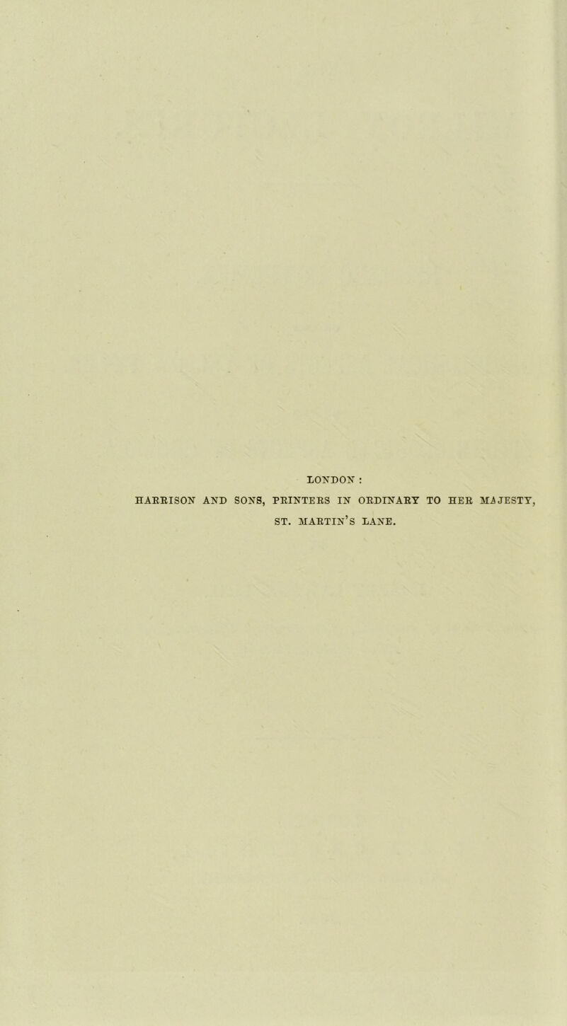 LONDON: HAEEISON AND SONS, PEINTEES IN OEDINAEY TO HEE MiJESTT, ST. maetin’s lane.