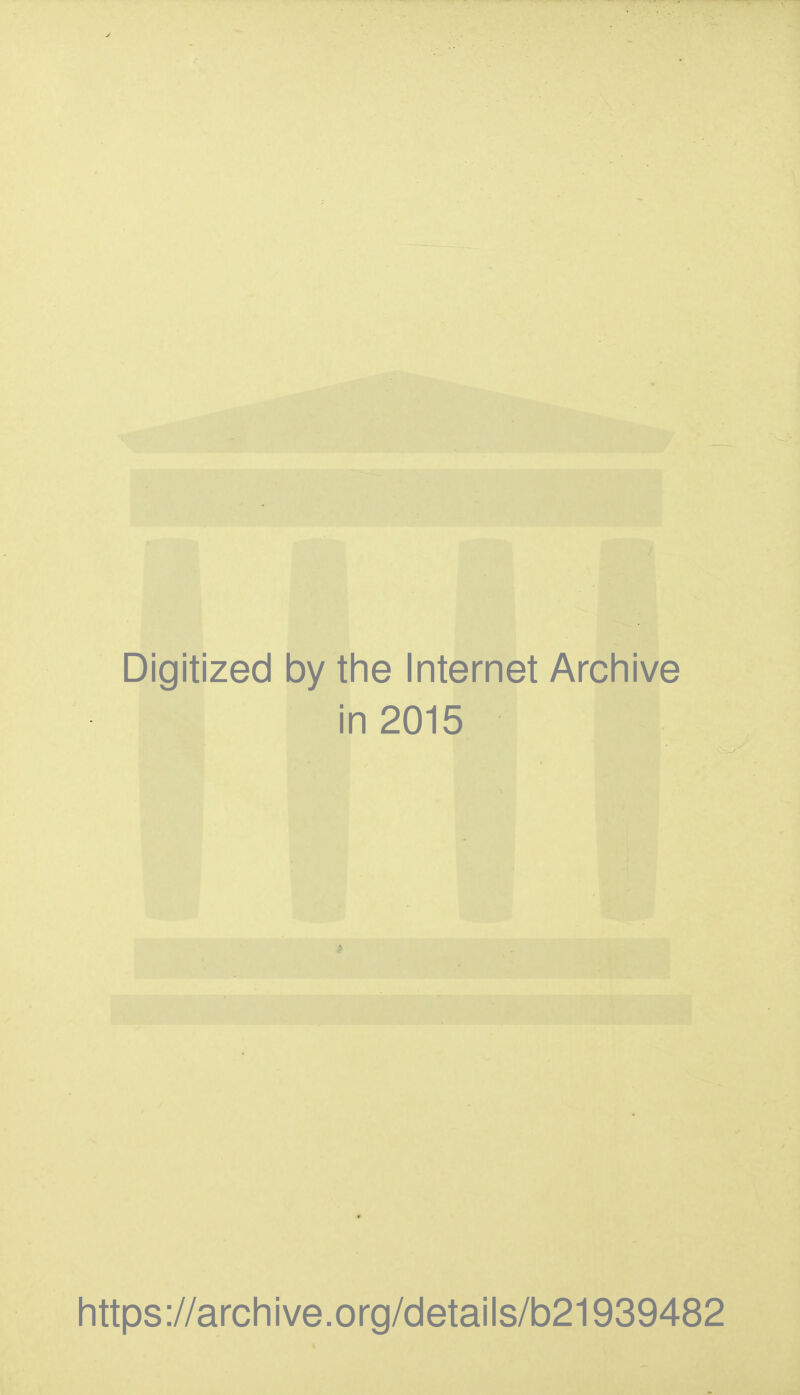 Digitized by the Internet Archive in 2015 https://archive.org/details/b21939482