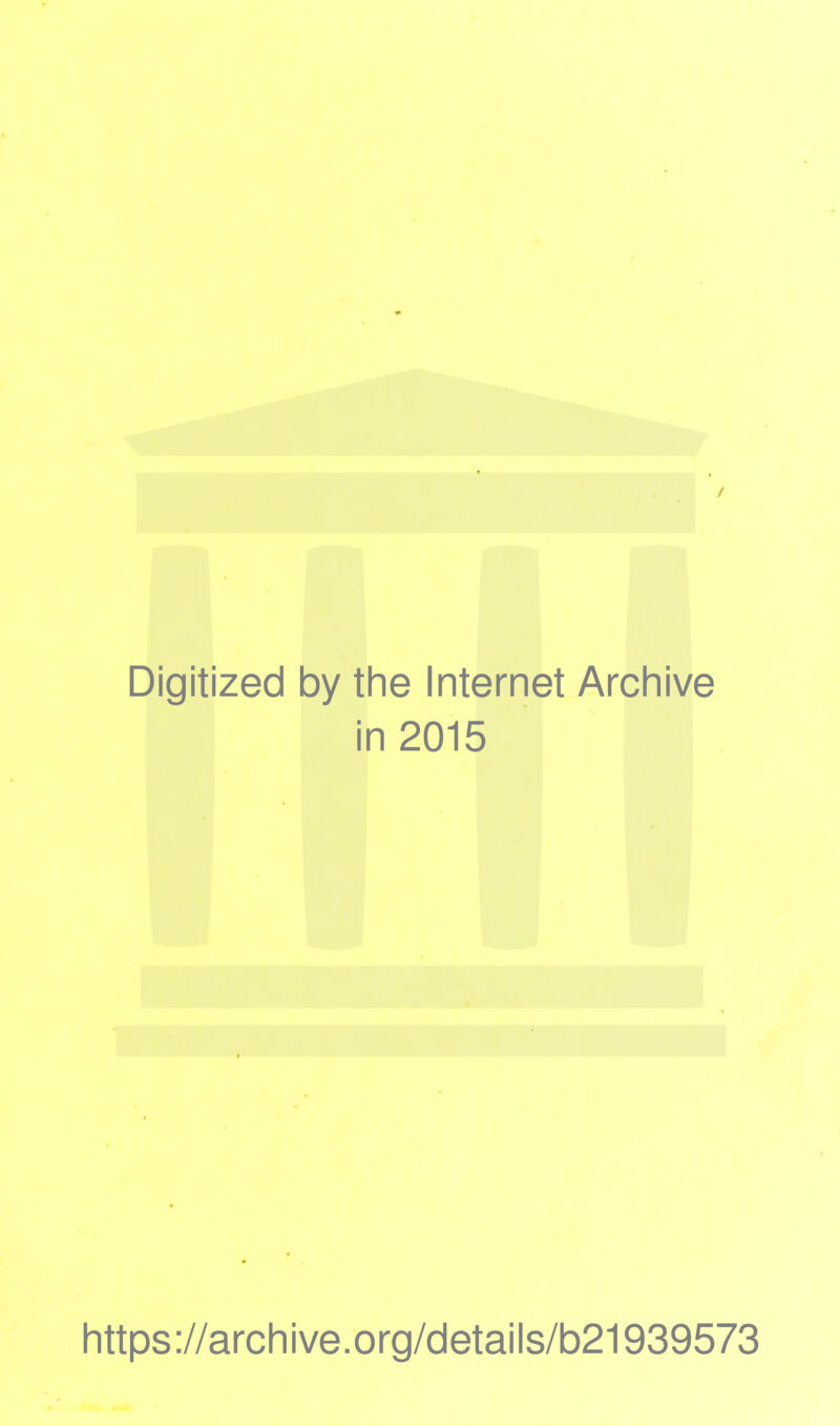 Digitized by the Internet Archive in 2015 https://archive.org/details/b21939573