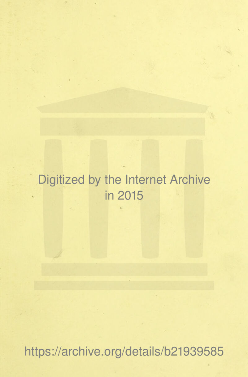 Digitized by the Internet Archive in 2015 https://archive.org/detalls/b21939585