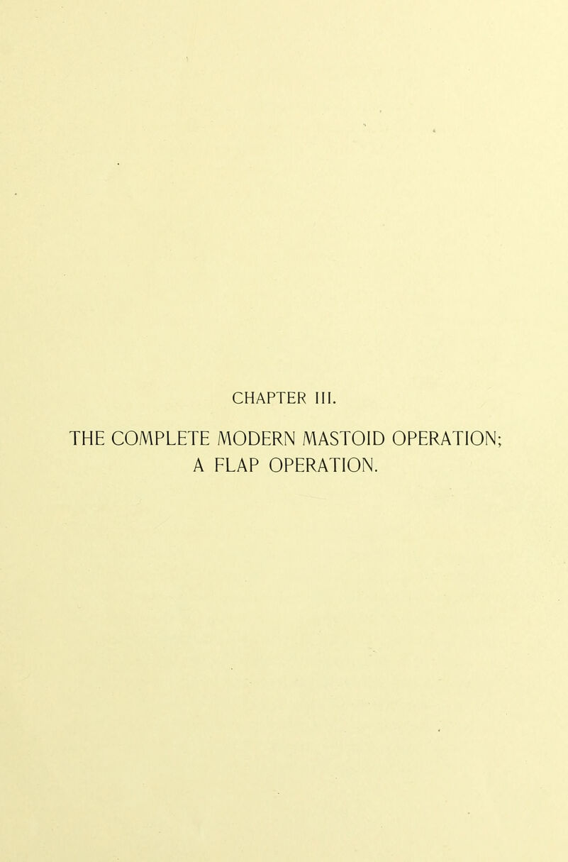 THE COMPLETE MODERN MASTOID OPERATION; A FLAP OPERATION.