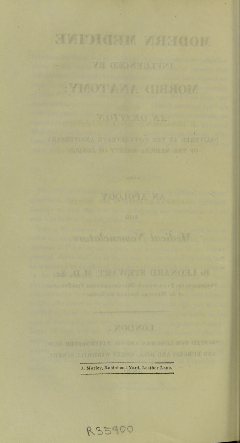 J. Morley, Robinhood Yard, Leather Lane.