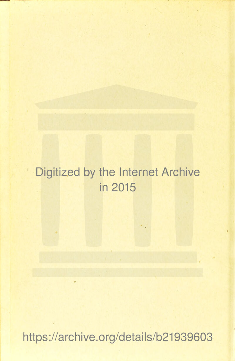 i Digitized by the Internet Archive in 2015 f https://archive.org/detaiis/b21939603
