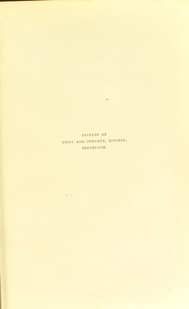 nkim PUINTKl) BY AND COMPANY, LIMITED, EDINBUKGH.