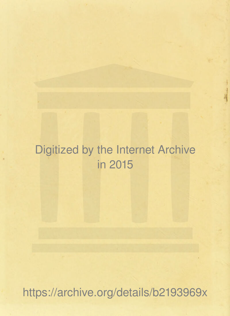 Digitized by the Internet Archive in 2015 https://archive.org/details/b2193969x