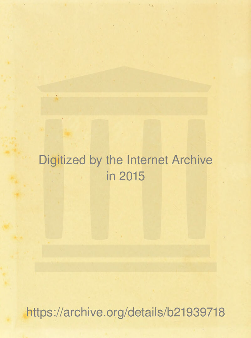 Digitized by the Internet Archive in 2015 https://archive.org/details/b21939718