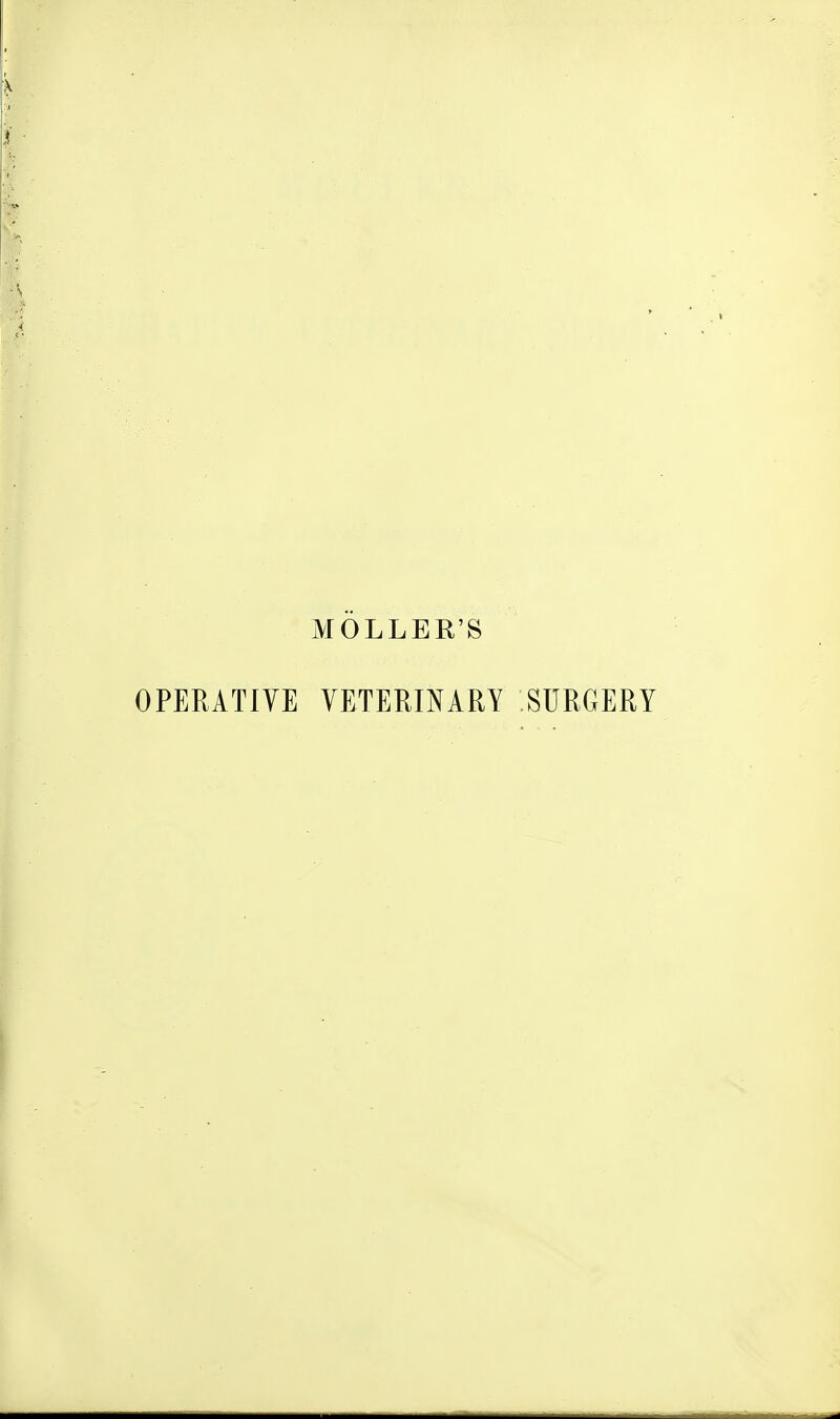 MOLLER'S OPERATIVE YETEmARY SURGERY