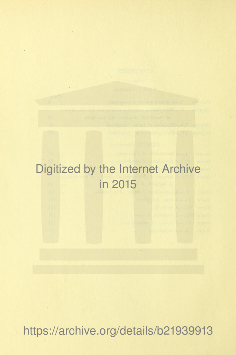 Digitized by the Internet Archive in 2015 https://archive.org/details/b21939913