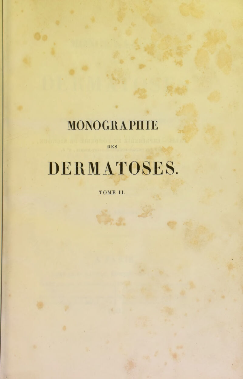 MONOGRAPHIE DES DERMATOSES. TOME II.