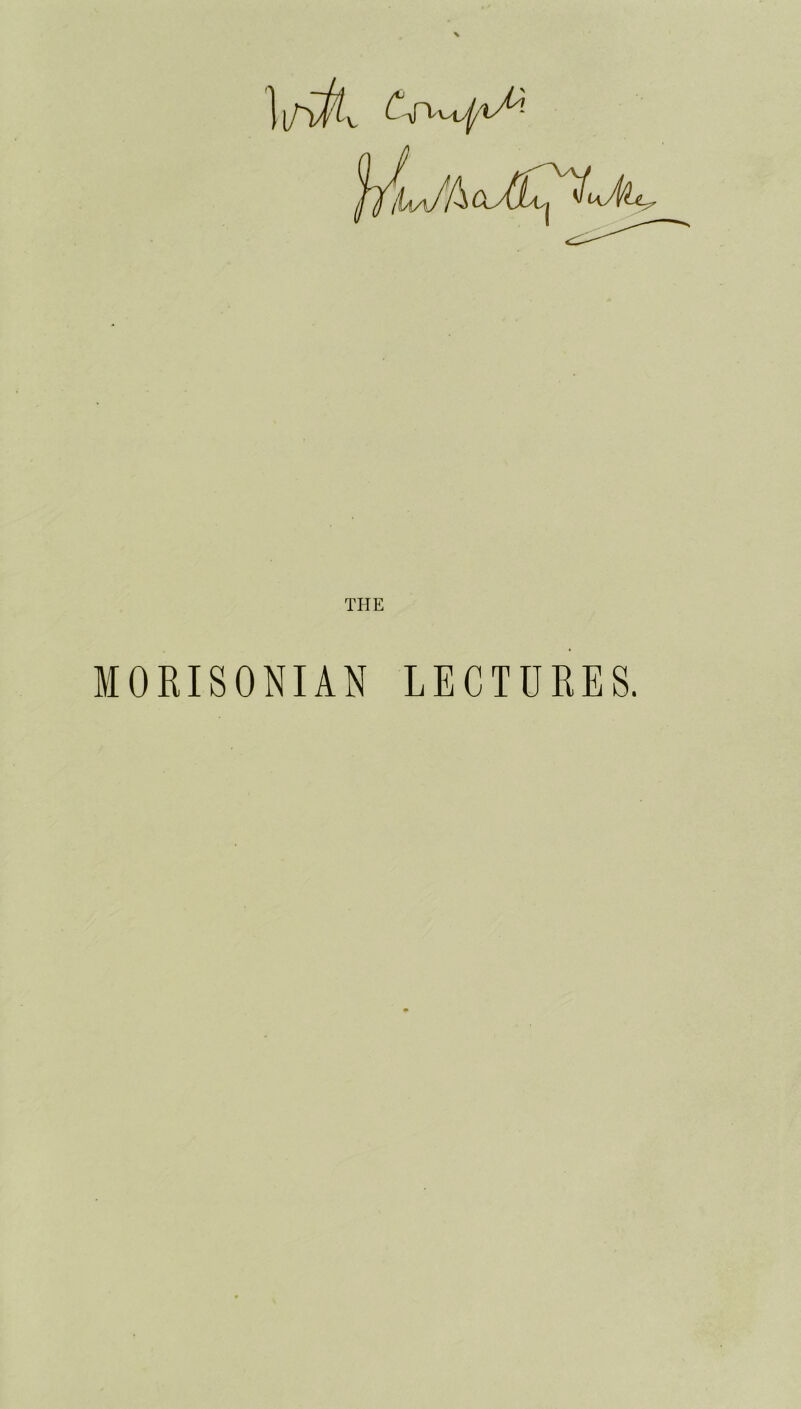 THE MORISONIAN LECTURES.