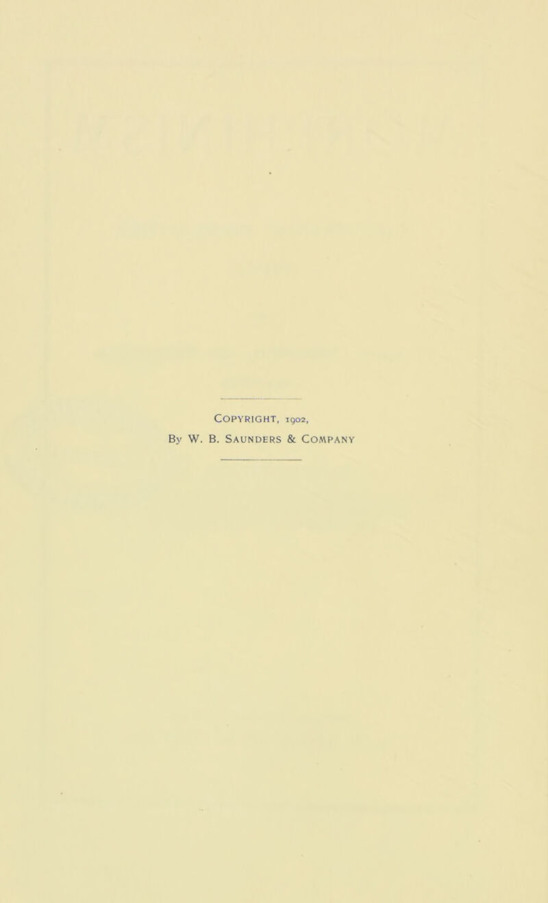 Copyright, 1902, By W. B. Saunders & Company