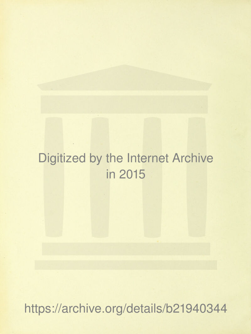 Digitized by the Internet Archive in 2015 https://archive.org/details/b21940344