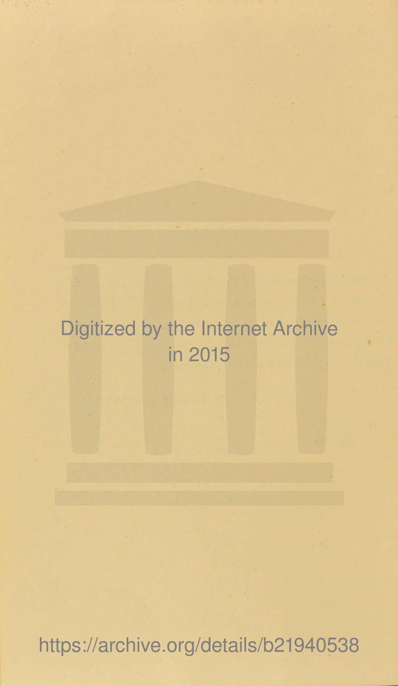 Digitized by the Internet Archive in 2015 https ://arch ive.org/detai Is/b21940538