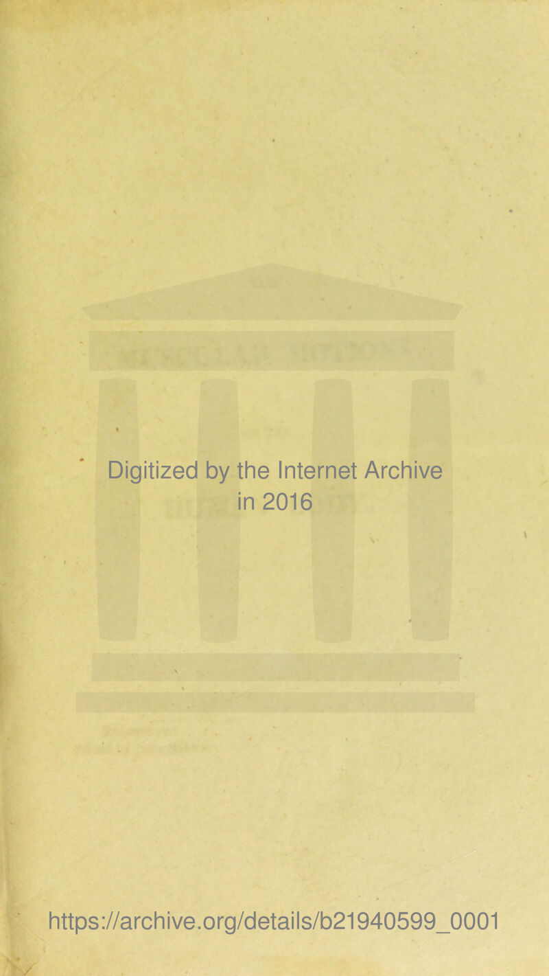 Digitized by the Internet Archive in 2016 https://archive.org/details/b21940599_0001