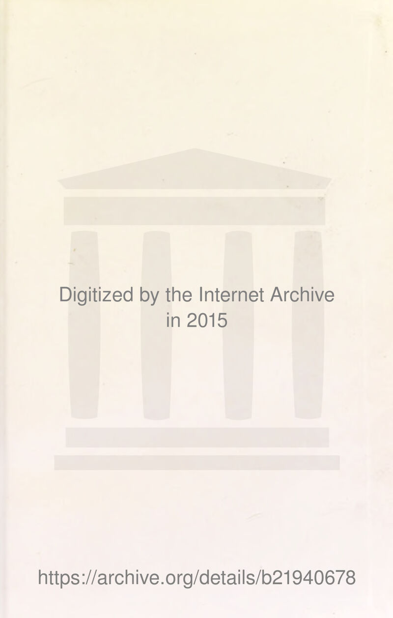 Digitized by the Internet Archive in 2015 https://archive.org/details/b21940678