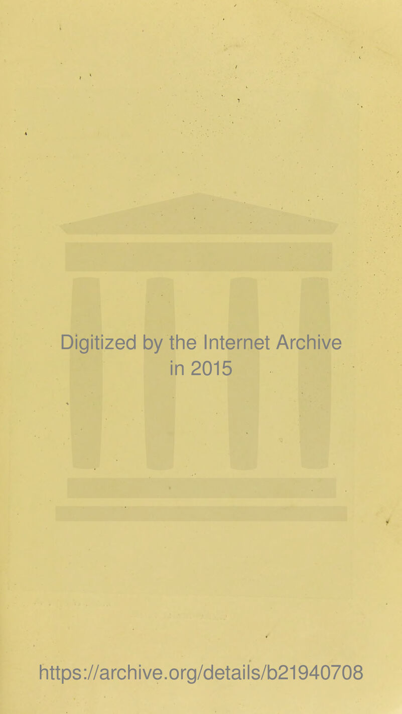 Digitized by tine Internet Arcliive in 2015 Iittps://arcliive.org/details/b21940708