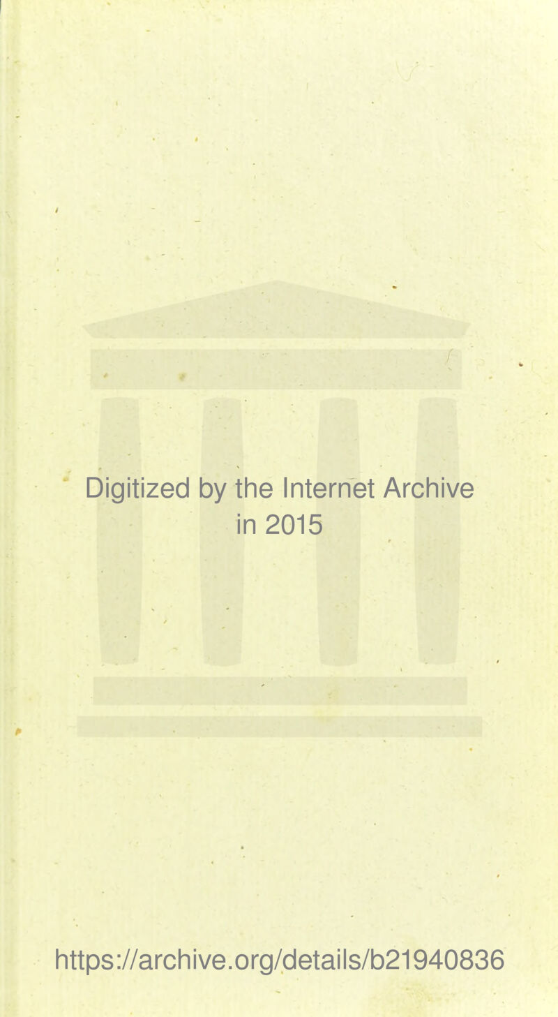 Digitized by the Internet Archive in 2015 https ://arch i ve. org/details/b21940836