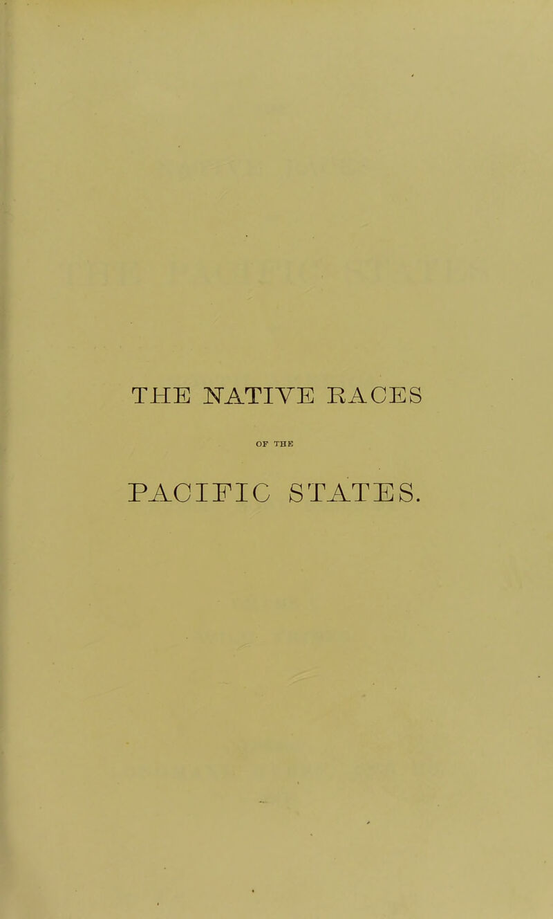 THE NATIVE RACES OF THE PACIFIC STATES.