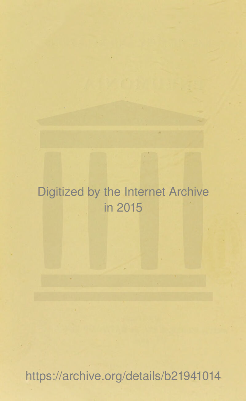 Digitized by the Internet Archive in 2015 https://archive.org/details/b21941014