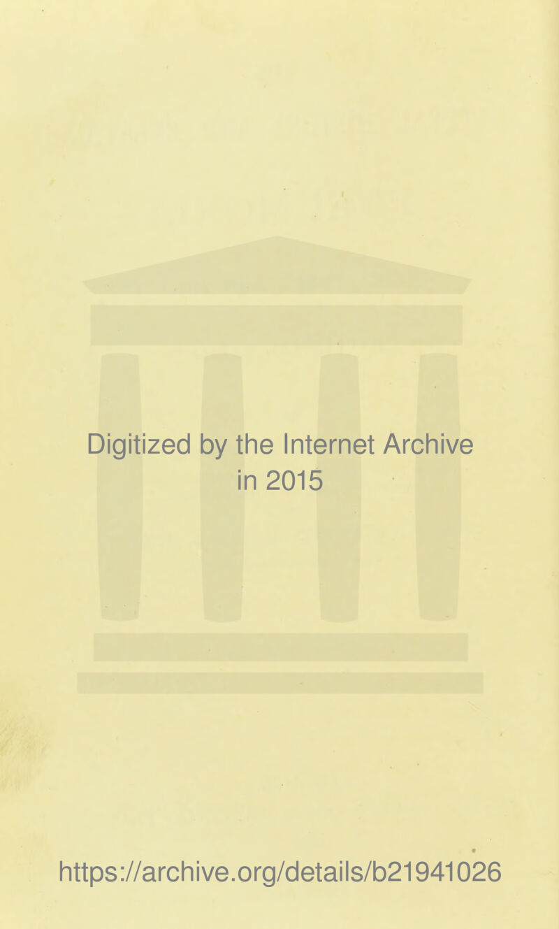 Digitized by the Internet Archive in 2015 https://archive.org/details/b21941026