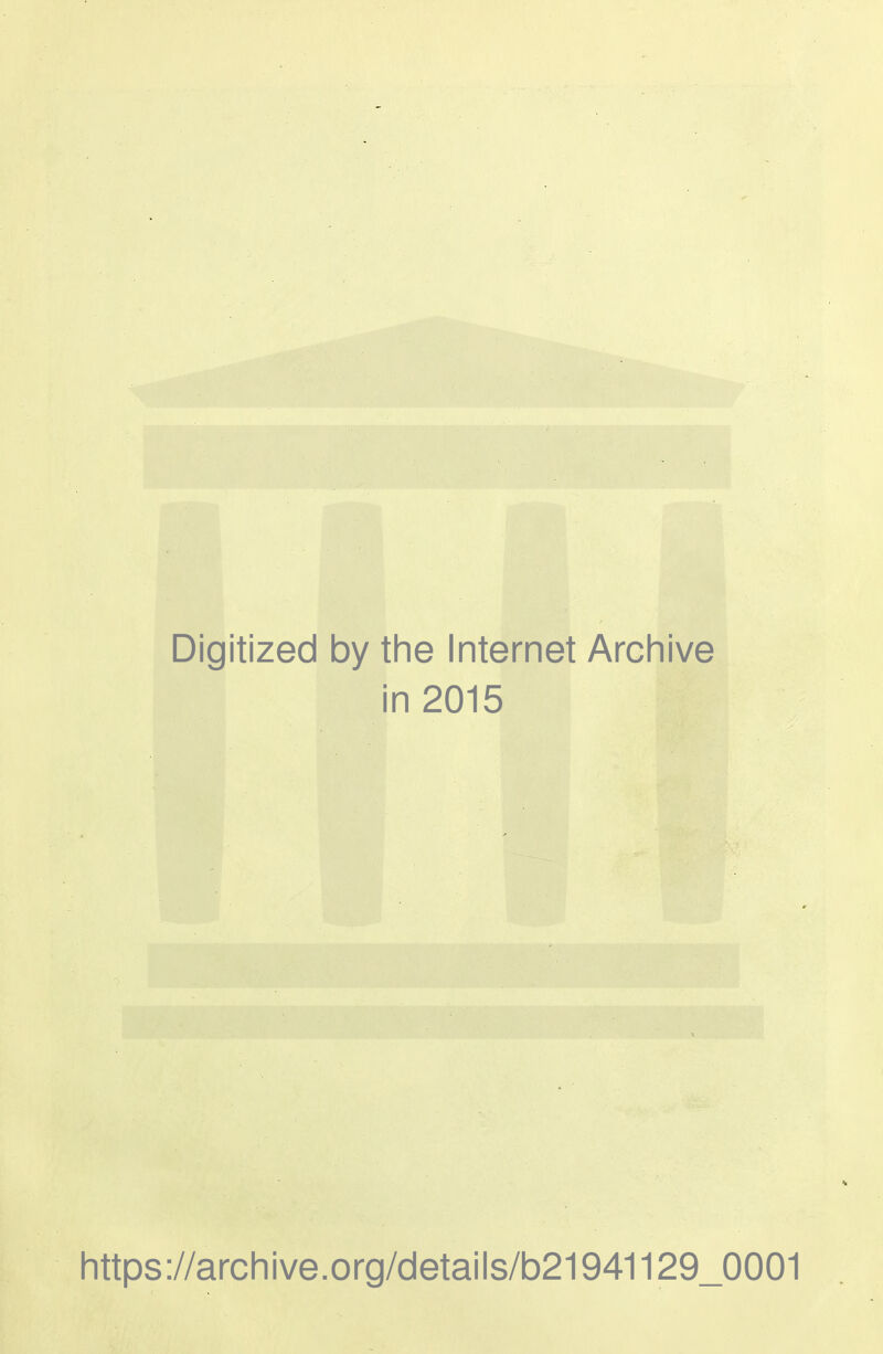 Digitized by tlie Internet Arcliive in 2015 https://archive.org/details/b21941129_0001