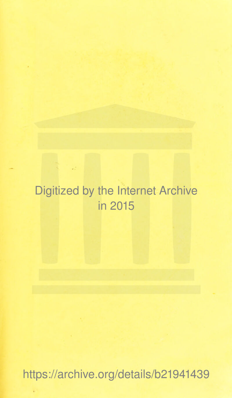 Digitized by the Internet Archive in 2015 https://archive.org/details/b21941439