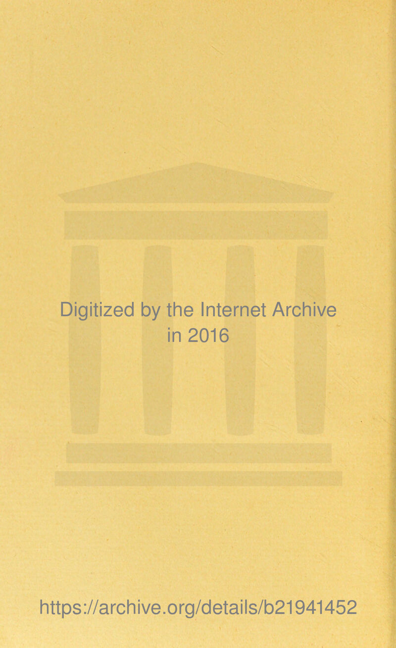 Digitized by the Internet Archive in 2016 https://archive.org/details/b21941452