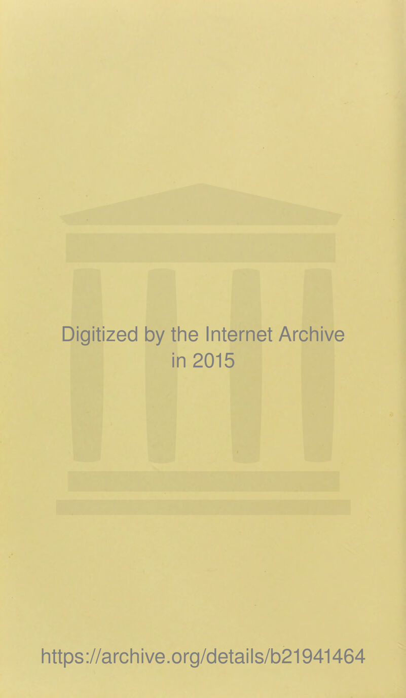 Digitized by the Internet Archive in 2015 littps://arcliive.org/details/b21941464