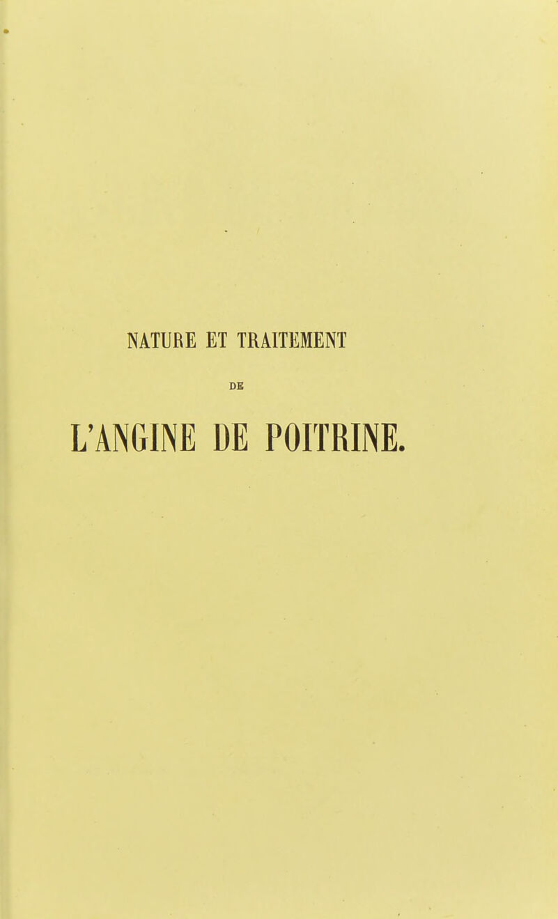 NATURE ET TRAITEMENT L'ANGINE DE POITRINE.