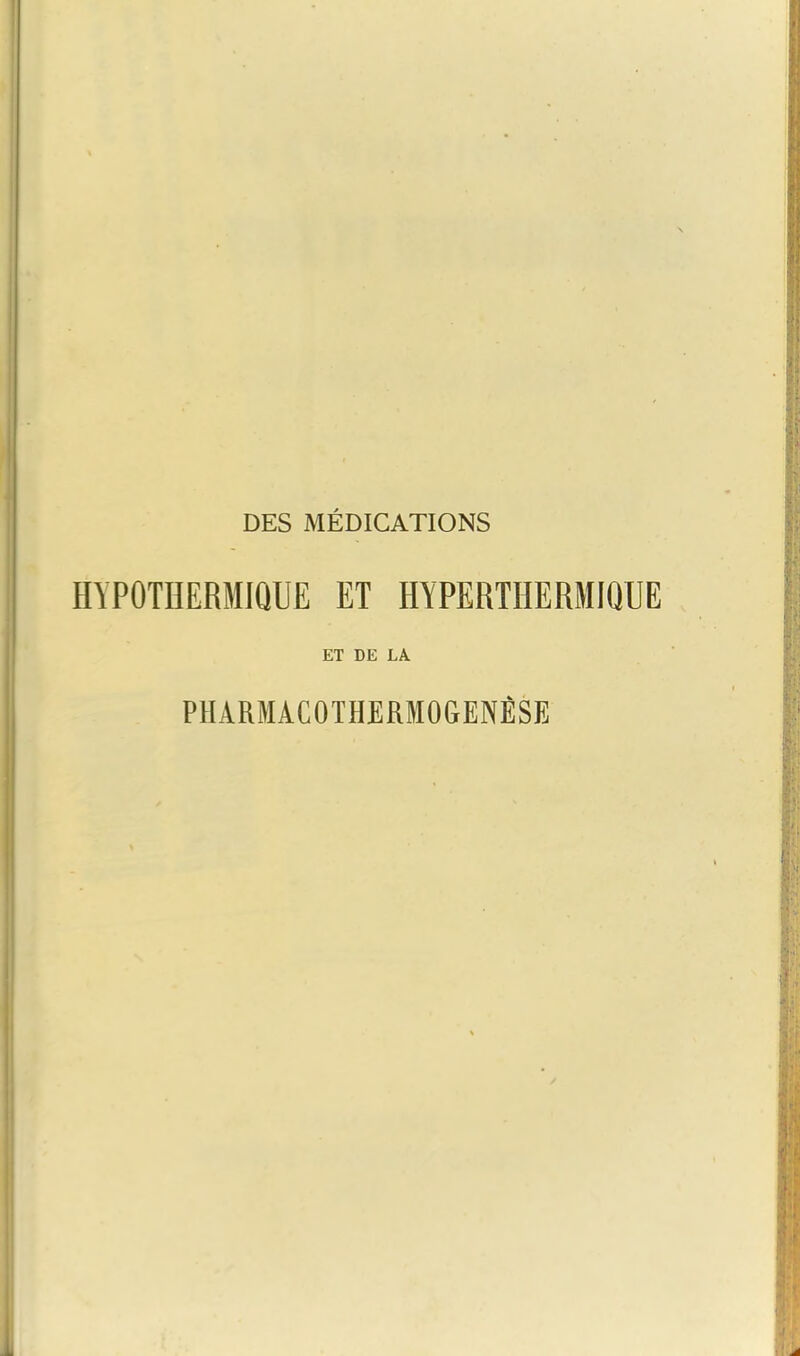 DES MÉDICATIONS HYPOTHERMIQUE ET HYPERTHERMIQUE ET DE LA PHÀRMÀCOTHERMOGENÈSE