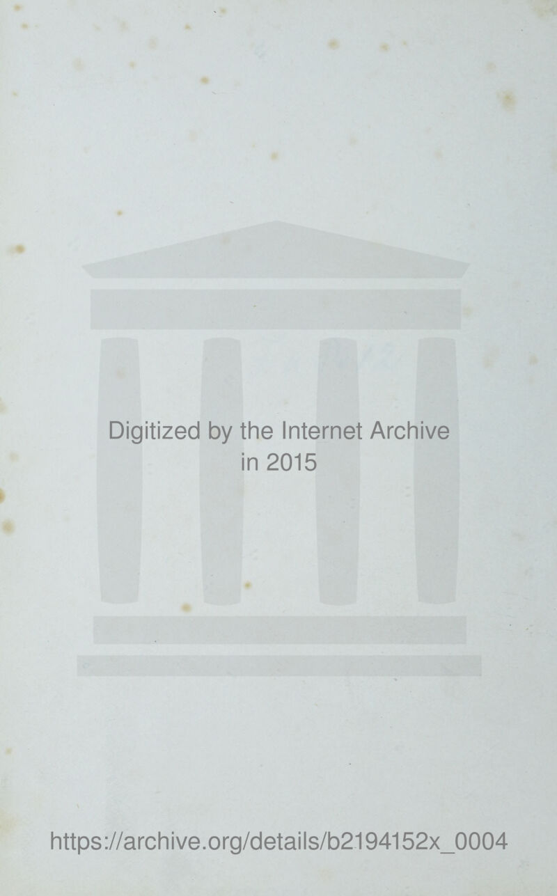 Digitized by the Internet Archive in 2015 https ://arch i ve. org/detai Is/b2194152x_0004