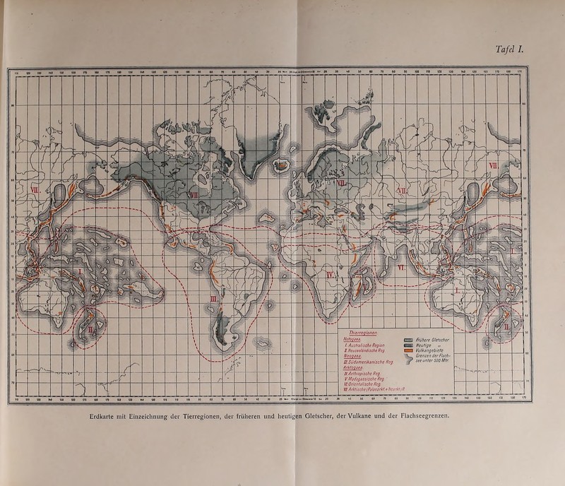 Tafel I. Erdkarte mit Einzeichnung der Tierregionen, der frtiheren und heutigen Gletscher, der Vulkane und der Flachseegrenzen.