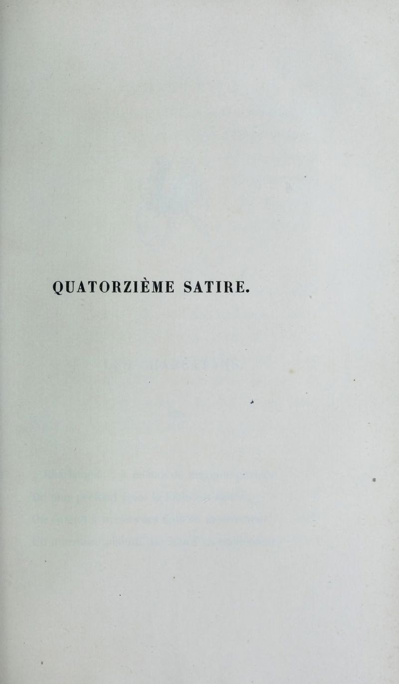 QUATORZIÈME SATIRE. «