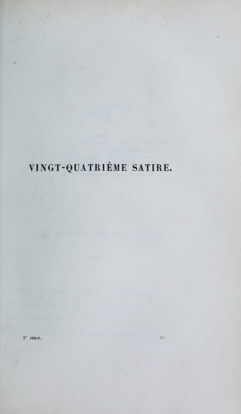 VINGT-QUATRIÈME SATIRE. 2* SÉRIE.