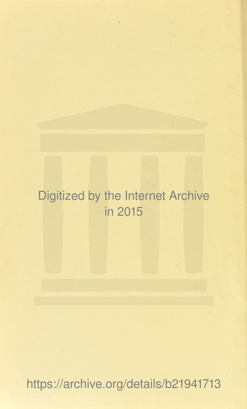 Digitized by the Internet Archive in 2015 https://archive.org/details/b21941713