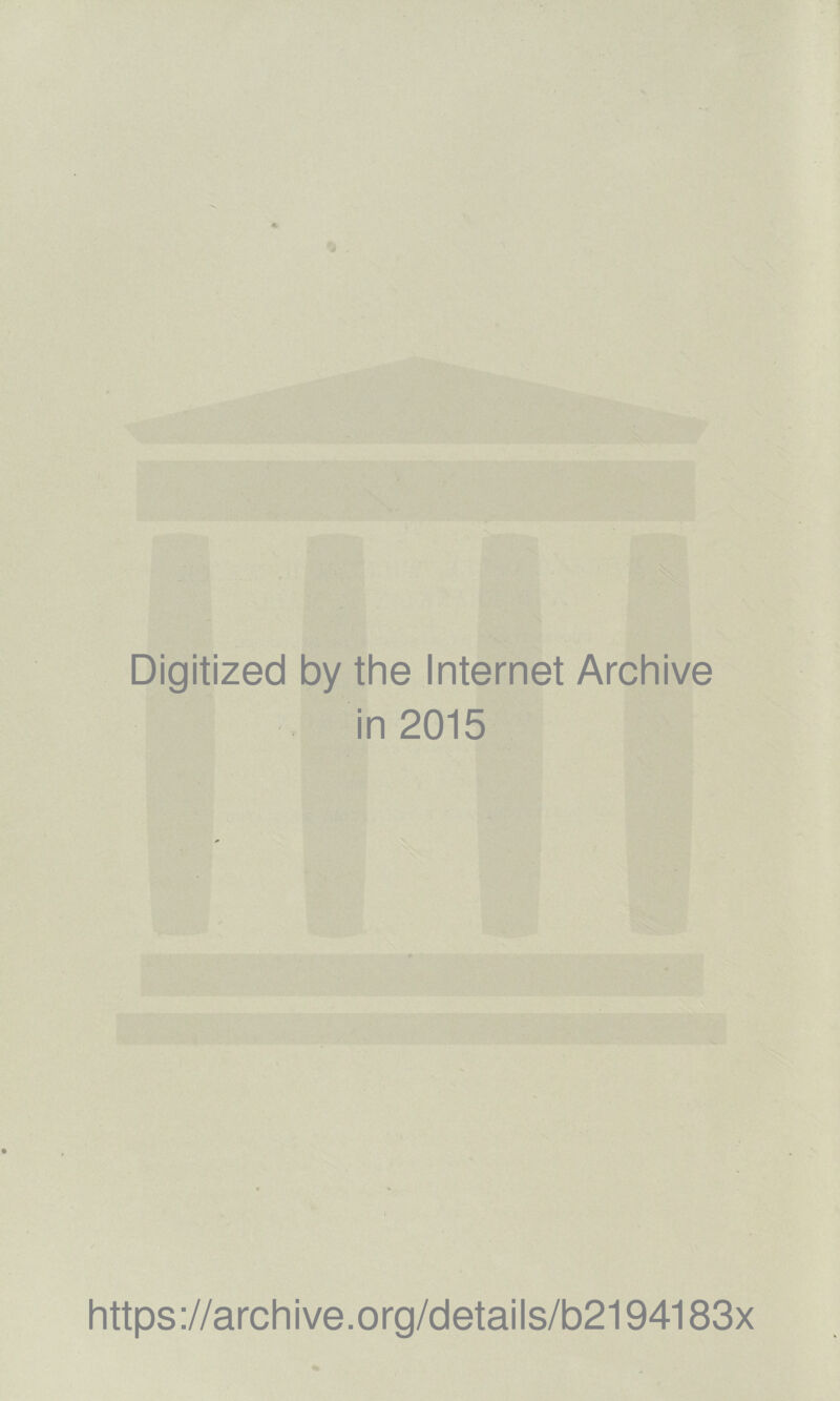 Digitized by the Internet Archive in 2015 https://archive.org/details/b2194183x