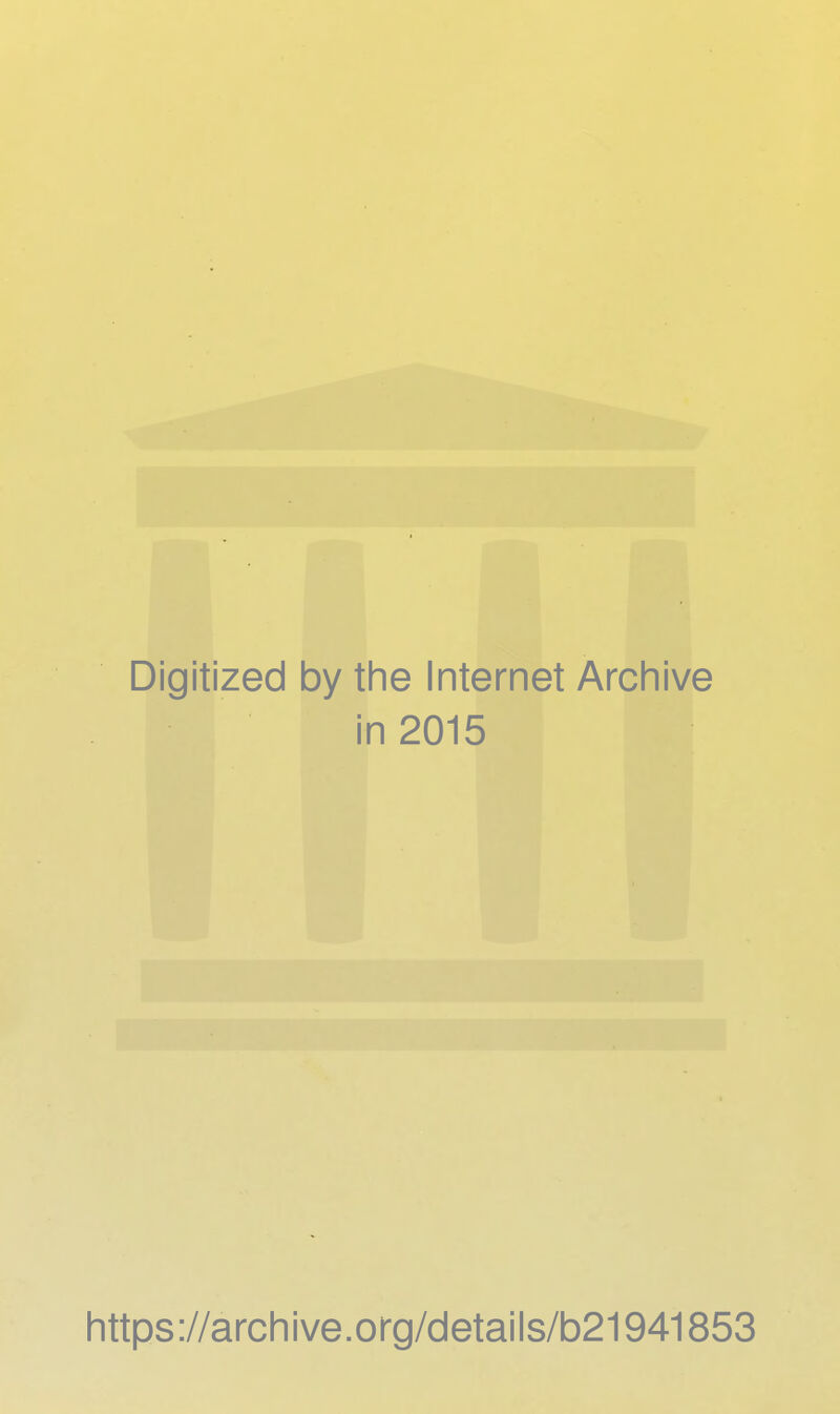 Digitized by the Internet Archive in 2015 https://archive.org/details/b21941853