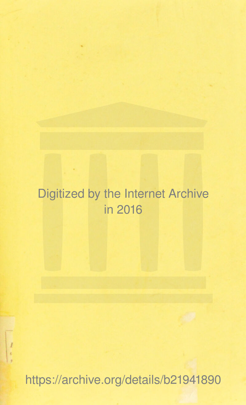 Digitized by the Internet Archive in 2016 https://archive.org/details/b21941890