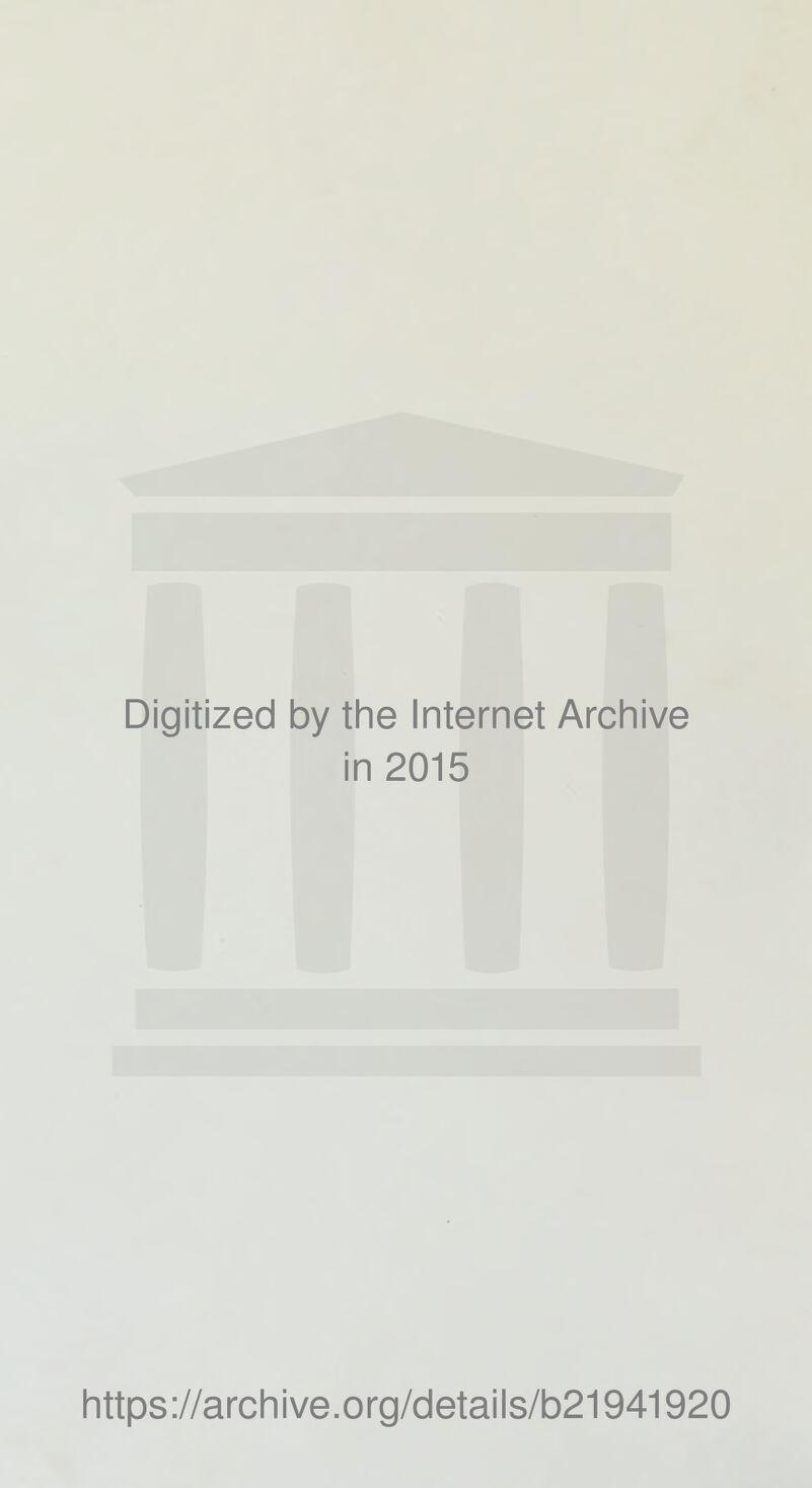 Digitized by the Internet Archive in 2015 https://archive.org/details/b21941920