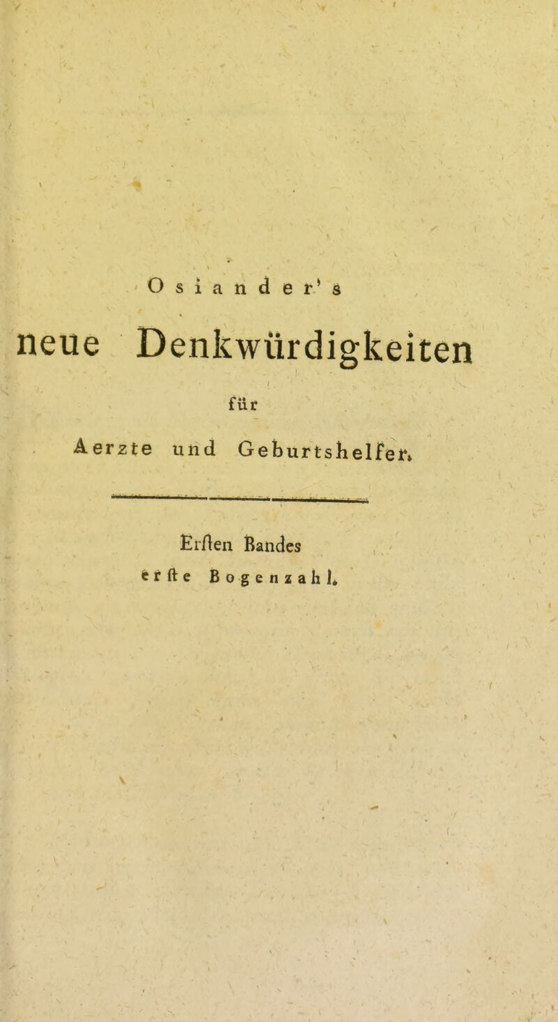 Oslander* ä neue Denkwürdigkeiten füf Aerzte und Geburtshelfer» Errten Bandes ferfte Bogenzahl»