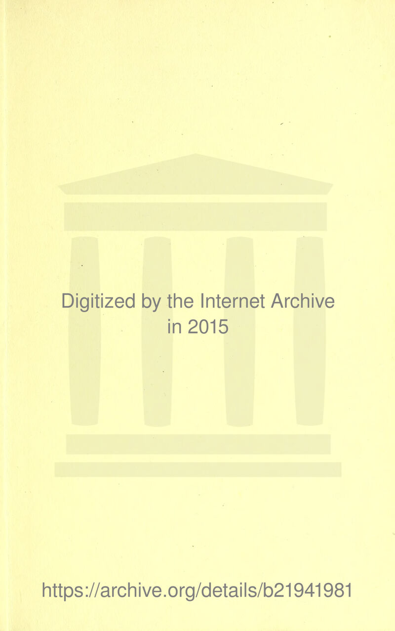 Digitized by the Internet Archive in 2015 littps://arcliive.org/details/b21941981