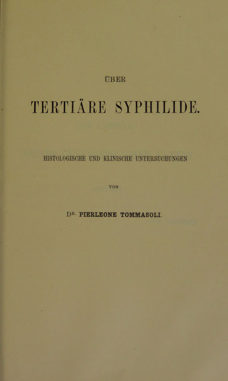 ÜBER TERTIÄRE SYPHILIDE. HISTOLOGISCHE UND KLINISCHE UNTERSUCHUNGEN VON