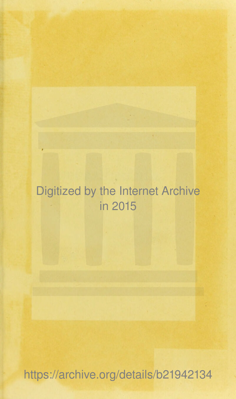 Digitized by the Internet Archive in 2015 https://archive.org/details/b21942134