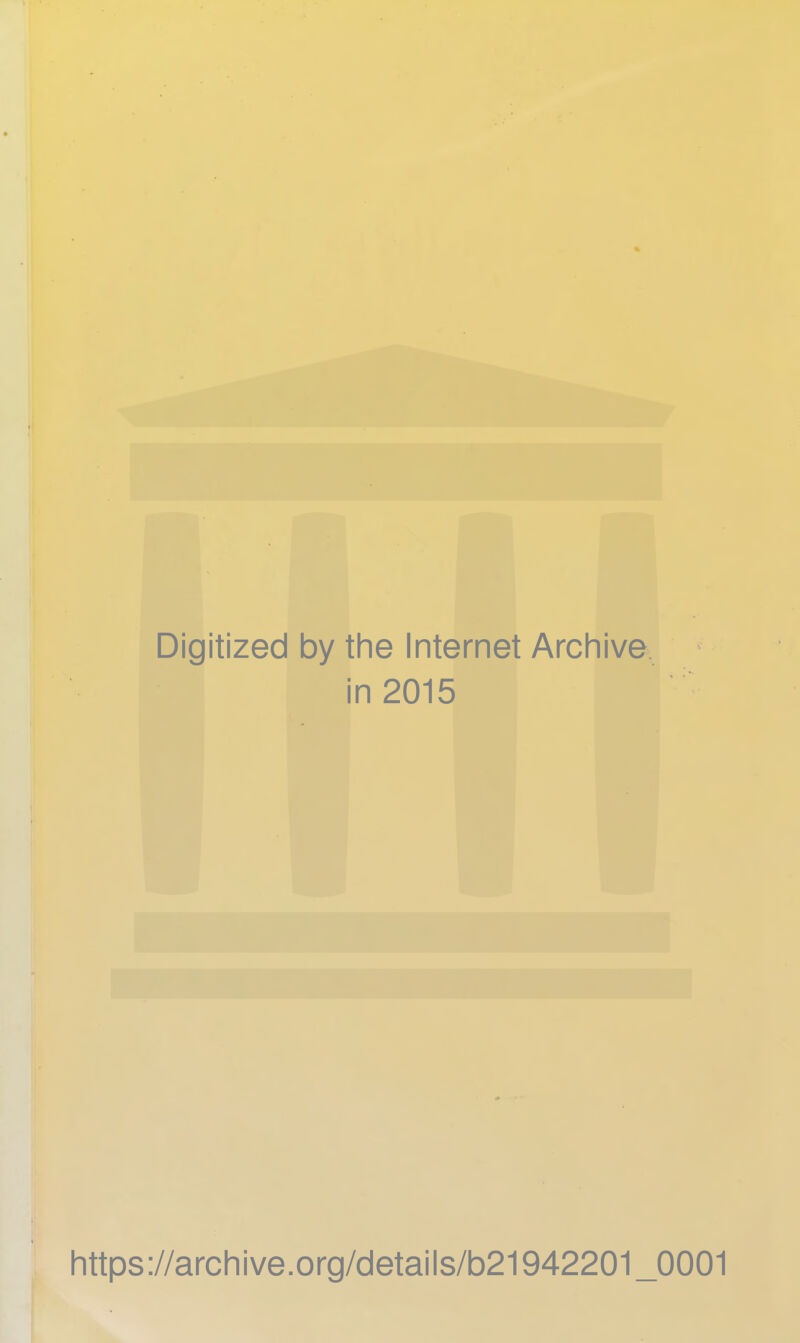 Digitized by the Internet Archive in 2015 https://archive.org/details/b21942201_0001